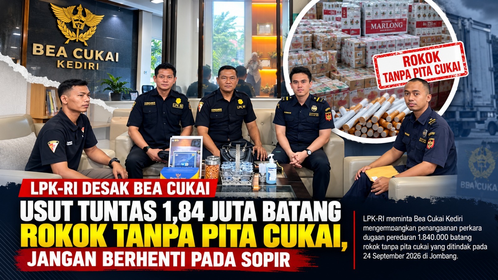 LPK-RI Desak Bea Cukai Usut Tuntas 1,84 Juta Batang Rokok Tanpa Pita Cukai, Jangan  Berhenti pada Sopir